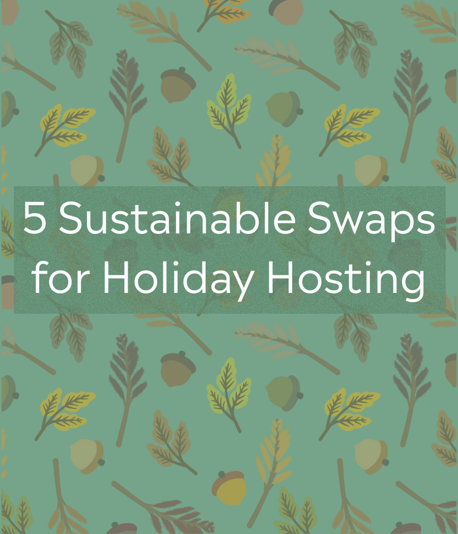 5 sustainable swaps for holiday hosting