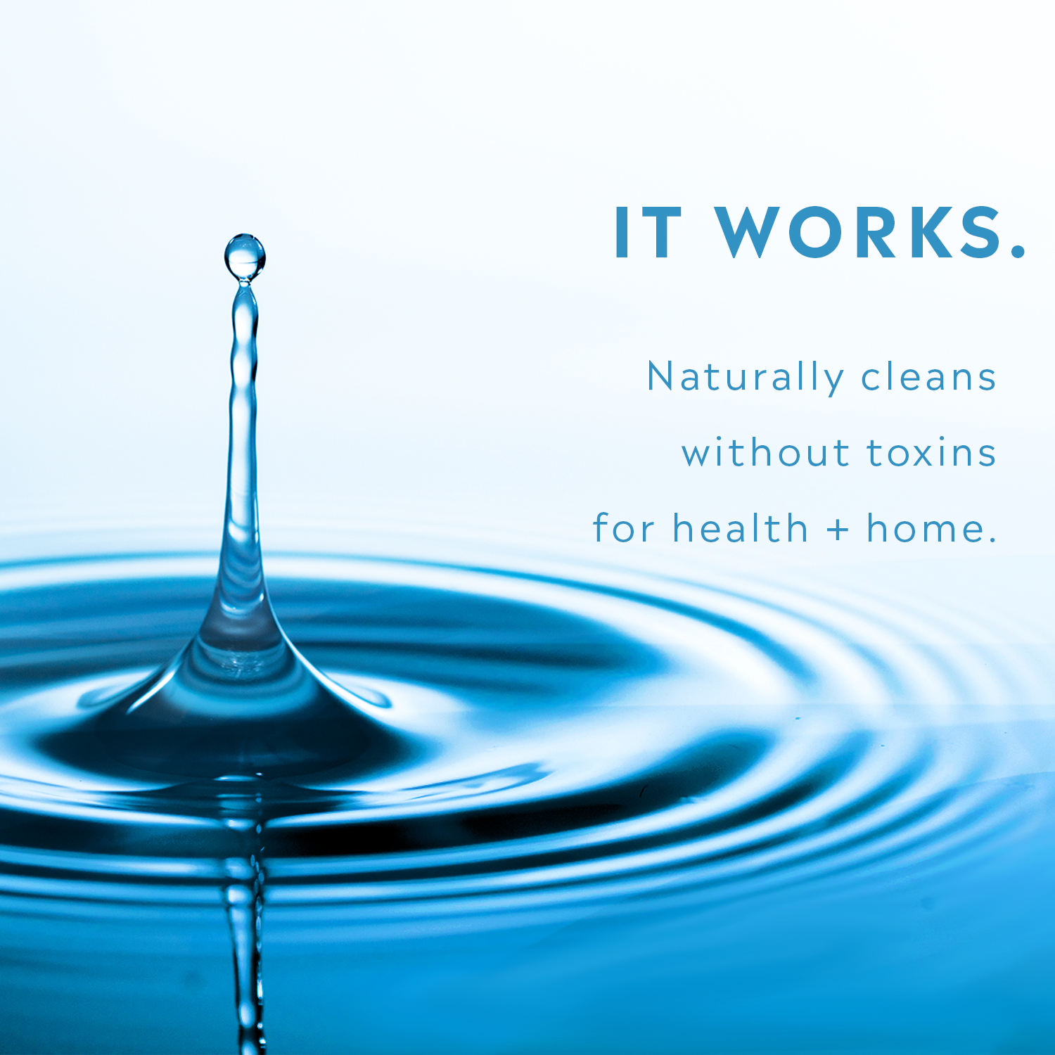 Blue drop of Essential Oxygen food grade hydrogen peroxide with text "It works. Naturally cleans without toxins for health and home."